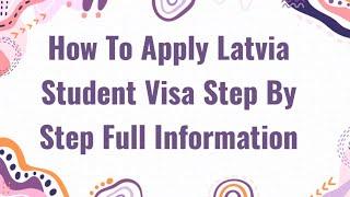 How To Apply Latvia Student Visa Step By Step Full Information