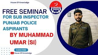 Free Seminar for Sub Inspector Punjab Police Aspirants By Muhammad Umar (SI)