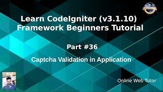 Learn CodeIgniter (v3.1.10) Framework Beginners Tutorial #36 - Captcha Validation in Application