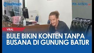 Bule Bikin Konten Tanpa Busana di Gunung Batur