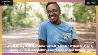 THE CONVERSATION SERIES: ANGELA HOLLOWELL | Host of Honey & Hustle Podcast, Founder of Rootful Media