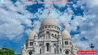 Paris France - Exterior Basilica Sacré-Coeur As Never Seen Before! (@LetVisitWorld)