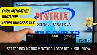 Cara Mengatasi Set Top Box Boot Loop Matrix Apple HD Tanpa Bongkar STB