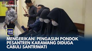 Pencabulan di Pondok Pesantren Karawang, Pengacara Ungkap Modus dan Ancaman Pelaku | CRIME FILES