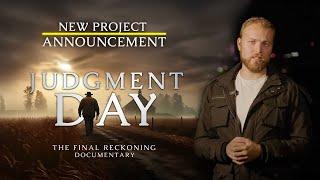 New Project Announcement: Judgment Day Documentary