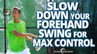 TENNIS FOREHAND TIP | Swing Slower For Control
