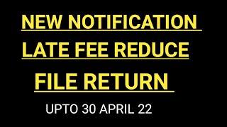 LATE FEE REDUCE FILE RETURN UPTO 30 APRIL 2022 | GSTR4 LATE FEE REDUCE
