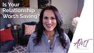 Is Your Relationship Worth Saving?
