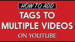 How to Add Tags to Multiple Videos on Youtube