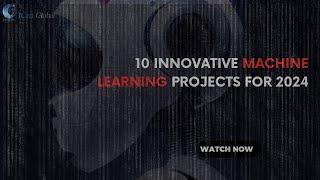 10 Innovative Machine Learning Projects for 2024 | iCert Global