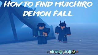 HOW TO FIND MUICHIRO (DEMON FALL)