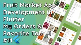 Fruit Market App in Flutter | My Orders & Favorites Tab UI Design  | Flutter UI Tutorial #11