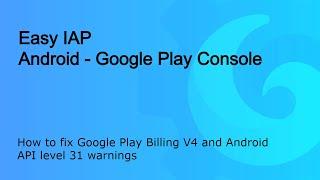 Easy IAP - Solve Google Play Billing Library V4 and API level 31 warnings