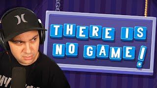 THERE IS NO GAME... (or is there...?)