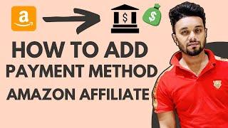 how to add payment method to amazon affiliate 2021 step by step | amazon affiliate payment methods