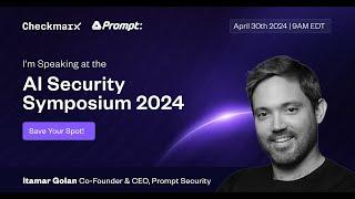 Uncovering Risks & Securing the New AI Frontier - Itamar Golan at the AI Security Symposium 2024