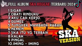 SIGAR || OBATI RINDUKU || FULL ALBUM LAGU SKA REGGAE SANTAI TERBAIK VIRAL TIKTOK TERBARU 2024 !