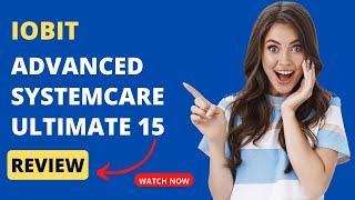 IObit Advanced SystemCare Ultimate 15 Review | Free Version Available