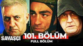 Savaşçı 101. Bölüm