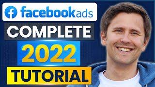 Facebook Ads Tutorial (Made In 2022 for 2022) - Step-By-Step for Beginners