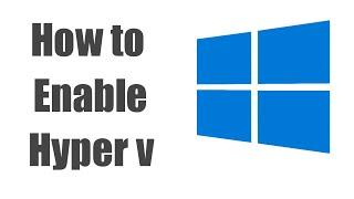 How To Enable Hyper V In Windows 10 | Enable Hyper V Windows 10