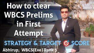 Strategy & Target score to clear WBCS Prelims in first Attempt by Abhirup WBCS(Exe) Rank 3