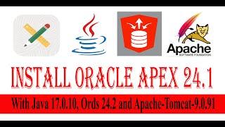 Install Oracle Apex 24.1 , Java 17.0.10, Ords 24.2 and apache-tomcat-9.0.91 With Database 19c