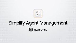 Simplifying Agent Management