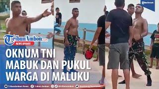 Viral Video Oknum Anggota TNI Mabuk Pukul Warga di Kepulauan Tanimbar, Maluku