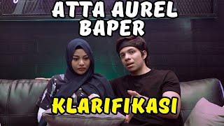 ATTA AUREL Baper! Klarifikasi