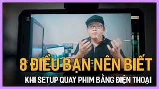 8 Điều bạn nên biết khi setup quay phim bằng điện thoại | Tú Thanh Blog