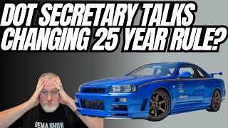 DOT Secretary Talks About Changing 25 Year JDM Rule For Imports