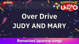 Over Drive – JUDY AND MARY (Romaji Karaoke no guide)