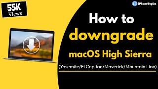 How to downgrade macOS High Sierra to Sierra/Yosemite/El Capitan/Maverick/Mountain Lion