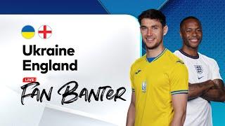 EURO 2020: Ukraine v England | FAN BANTER STREAM