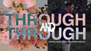 THROUGH & THROUGH (Official Music Video) | Fellowship Creative