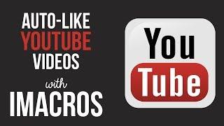 Auto-Like YouTube Videos with iMacros Script Bot