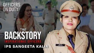पेंटर की बेटी बनी IPS Officer - IPS Sangeeta Kalia | The Backstory E36