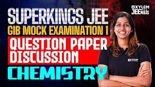 Superkings JEE GIB Mock Examination - I | Chemistry- Question Paper Discussion | Xylem Super Kings