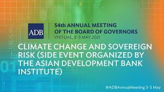 54th ADB Annual Meeting: Climate Change and Sovereign Risk (side event organized by the ADBI)