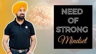 NEED OF STRONG MINDSET | GURMUKH SINGH VIJ