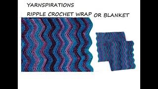 YARNSPIRATIONS RIPPLE CROCHET WRAP OR BLANKET, (AKA: chevron stitch, wave stitch) free pattern