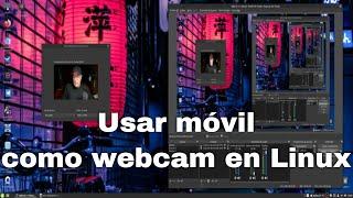 🟢🟢Usar SMARTPHONE como WEBCAM en LINUX y OBS (IRIUN WEBCAM) 🟢🟢APRENDE LINUX.🟢🟢