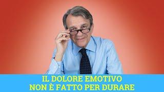 Il dolore emotivo non è fatto per durare