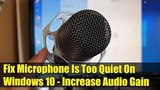 How to Fix Microphone Is Too Quiet On Windows 10