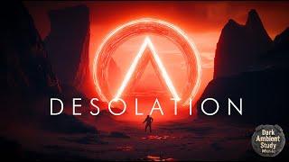 Desolation - Dark Ambient Music Soundscape For Inspiration and Creativity