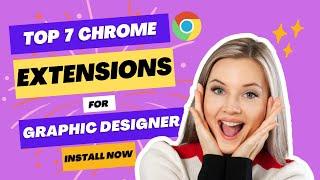 7 Best Free Google Chrome Extensions for Designers