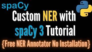 Custom NER with spaCy v3 Tutorial | Free NER Data Annotation | Named Entity Recognition Tutorial