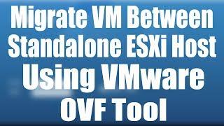 OVA\OVF | How to Migrate - Move VM between Standalone ESXi Host Using VMware OVF Tool | Part 2