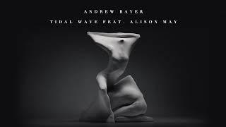 Andrew Bayer feat. Alison May - Tidal Wave